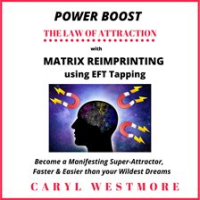 Power_Boost_the_Law_of_Attraction_with_Matrix_Reimprinting_using_EFT_Tapping